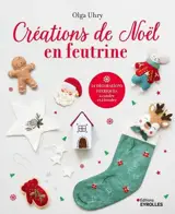 Créations de Noël en feutrine : 24 décorations féeriques à coudre et à broder