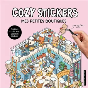 Cozy stickers : mes petites boutiques : 5 scènes à créer avec 500 mini stickers