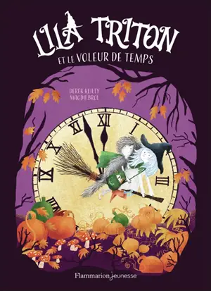 Lila Triton. Vol. 2. Lila Triton et le voleur de temps