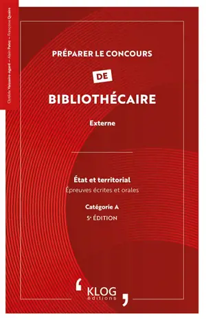 Préparer le concours de bibliothécaire externe : Etat et territorial : épreuves écrites et orales, catégorie A