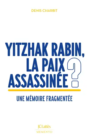 Yitzhak Rabin, la paix assassinée ? : une mémoire fragmentée