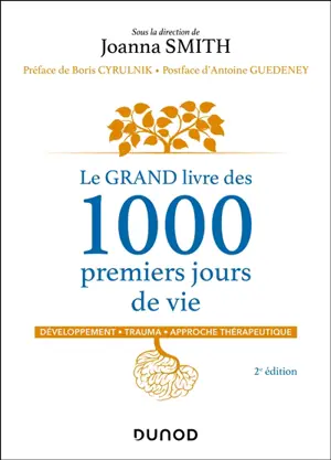 Le grand livre des 1.000 premiers jours de vie : développement, trauma, approche thérapeutique