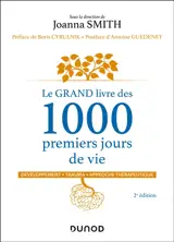 Le grand livre des 1.000 premiers jours de vie : développement, trauma, approche thérapeutique