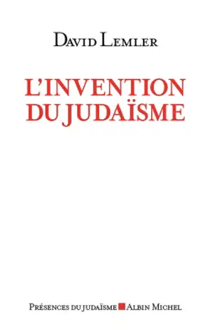 L'invention du judaïsme : comment les Juifs se définissent eux-mêmes