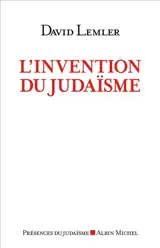 L'invention du judaïsme : comment les Juifs se définissent eux-mêmes