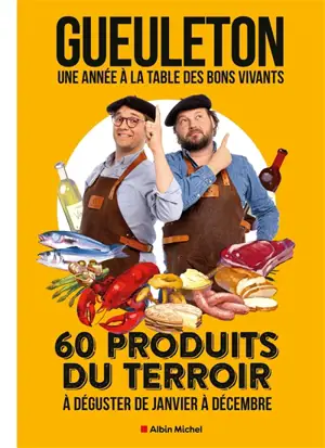 Une année à la table des bons vivants : 60 produits du terroir à déguster de janvier à décembre