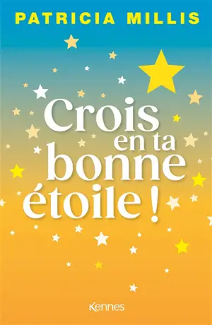 Crois en ta bonne étoile !