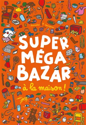 Super méga bazar à la maison !