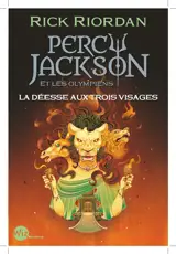 Percy Jackson et les Olympiens. Vol. 7. La déesse aux trois visages