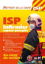 Infirmier sapeur-pompier volontaire professionnel, ISP : au coeur du métier !
