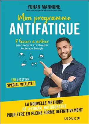 Mon programme antifatigue : 8 leviers à activer pour booster et retrouver toute son énergie : 130 recettes spécial vitalité !