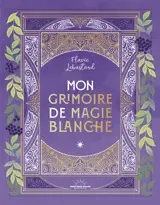 Mon grimoire de magie blanche