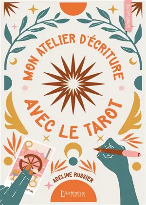 Mon atelier d'écriture avec le tarot : avec 26 lettres et 78 cartes, j'exprime ma créativité littéraire : manuel, livre de pratique créative