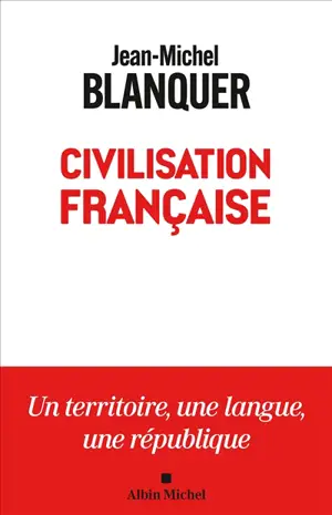Civilisation française : 10 idées pour relever le pays