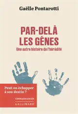 Par-delà les gènes : une autre histoire de l'hérédité