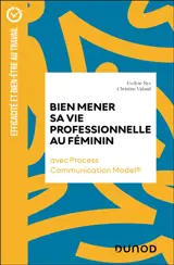 Bien mener sa vie professionnelle au féminin : avec Process communication model