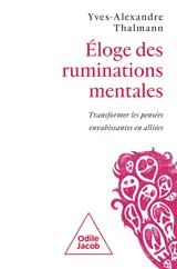 Eloge des ruminations mentales : transformer les pensées envahissantes en alliées