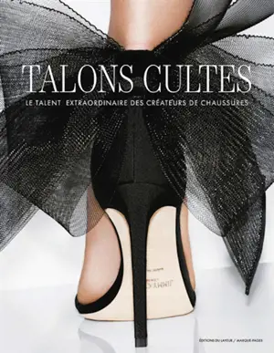 Talons cultes : le talent extraordinaire des créateurs de chaussures
