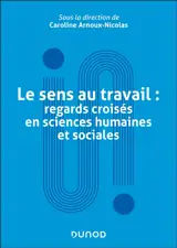Le sens au travail : regards croisés en sciences humaines et sociales