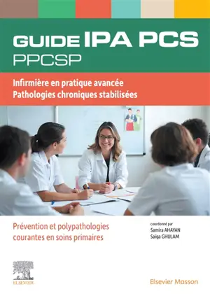 Guide IPA infirmier de pratique avancée, PCS pathologies chroniques stabilisées : prévention et polypathologies courantes en soins primaires