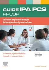 Guide IPA infirmier de pratique avancée, PCS pathologies chroniques stabilisées : prévention et polypathologies courantes en soins primaires