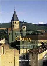 Cluny : de l'abbaye à l'ordre clunisien, Xe-XVIIIe siècle
