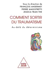 Comment sortir du traumatisme ? : au-delà du déterminisme