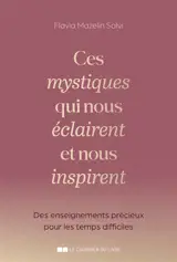 Ces mystiques qui nous éclairent et nous inspirent : des enseignements précieux pour les temps difficiles