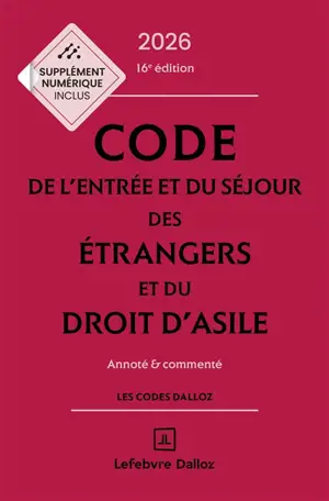 Code de l'entrée et du séjour des étrangers et du droit d'asile 2026, annoté & commenté