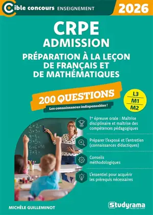 CRPE admission, réussir l'épreuve orale de français et-ou de mathématiques, L3, M1, M2 : 200 questions : 2026-2027