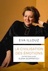 La civilisation des émotions : entretiens avec Elena Scappaticci