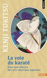 La voie du karaté : pour une théorie des arts martiaux japonais