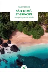 Sao Tomé-et-Principe : archipel équatorial rebelle