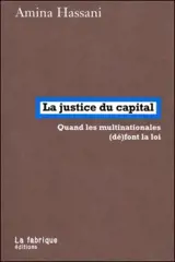 La justice du capital : quand les multinationales (dé)font la loi
