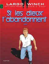 Largo Winch. Vol. 25. Si les dieux t'abandonnent...
