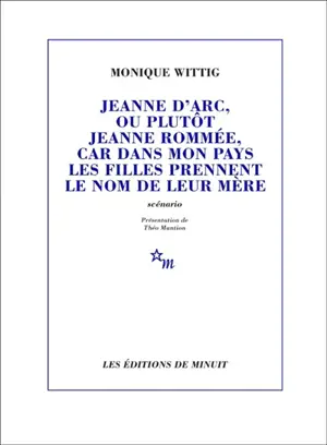 Jeanne d'Arc, ou plutôt Jeanne Rommée, car dans mon pays les filles prennent le nom de leur mère : scénario