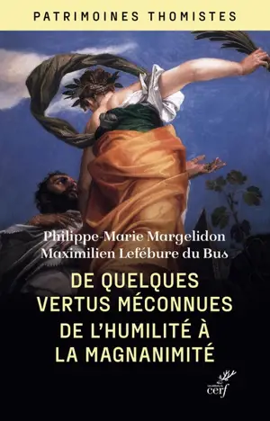 De quelques vertus méconnues : de l'humilité à la magnanimité