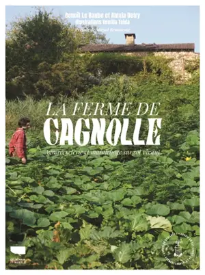 La Ferme de Cagnolle : agrorecyclerie et maraîchage sur sol vivant