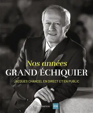 Nos années Grand échiquier : Jacques Chancel en direct et en public