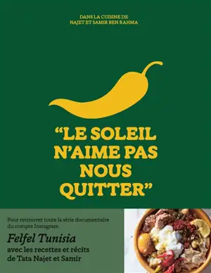 Le soleil n'aime pas nous quitter : dans la cuisine de Najet et Samir Ben Rahma