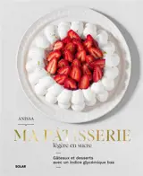 Ma pâtisserie légère en sucre : gâteaux et desserts avec un indice glycémique bas