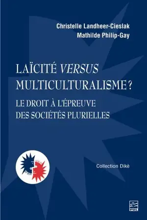Laïcité versus multiculturalisme ? : Le droit à l’épreuve des sociétés plurielles