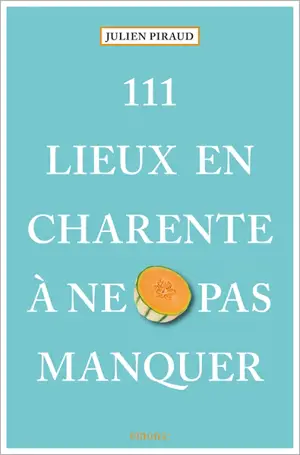 111 lieux en Charente à ne pas manquer