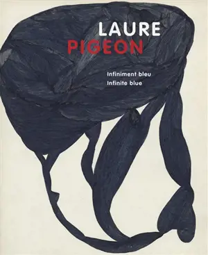 Laure Pigeon : infiniment bleu. Laure Pigeon : infinite blue