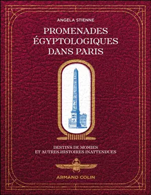 Promenades égyptologiques dans Paris : destins de momies et autres histoires inattendues