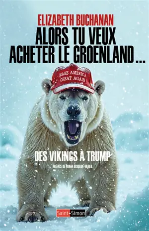 Alors tu veux acheter le Groenland... : des Vikings à Trump