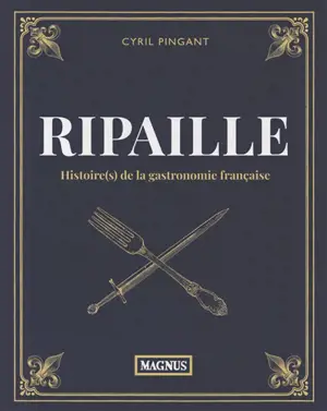 Ripaille : histoire(s) de la gastronomie française