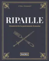 Ripaille : histoire(s) de la gastronomie française