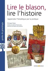Lire le blason, lire l'histoire : apprendre l'héraldique par la pratique