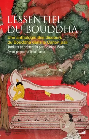 L'essentiel du Bouddha : une anthologie des discours du Bouddha dans le canon pali